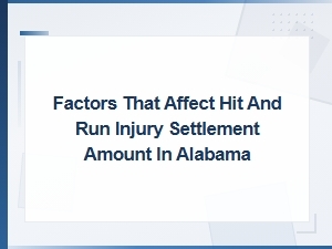 What Affects Your Hit and Run Settlement in Alabama