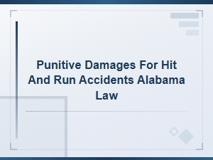 Punitive Damages for Hit and Run Accidents in Alabama