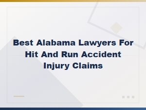 Best Alabama Lawyers for Hit and Run Accident Injury Claims | Hire the Right Attorney