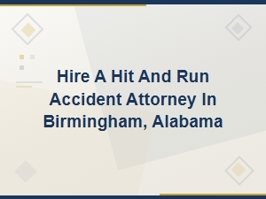 Hire a Hit and Run Attorney in Birmingham, Al