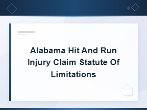 Alabama Hit and Run Injury Claim Deadlines Explained