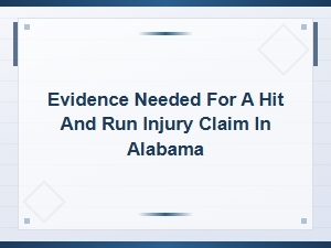 Hit and Run Injury Claims in Alabama: Evidence You Need