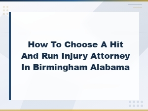 How to Choose a Hit and Run Injury Attorney in Birmingham Alabama